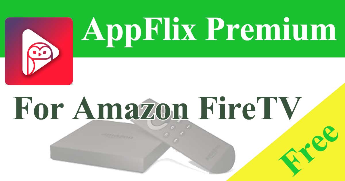 How to install AppFlix on Amazon FireTV / FireStick / FireTV Cube